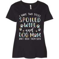 I Have Two Titles Spoiled Wine and Dog Mom