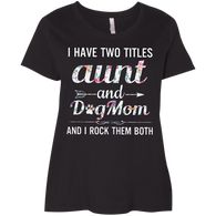 I Have Two Title Aunt And Dog Mom And I Rock Them Both
